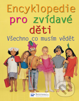 Kniha: Encyklopedie pro zvídavé děti (Svojtka&Co.). Svojtka&Co., 2008 Kniha: Encyklopedie pro zvídavé děti (Svojtka&Co.). Svojtka&Co., 2008