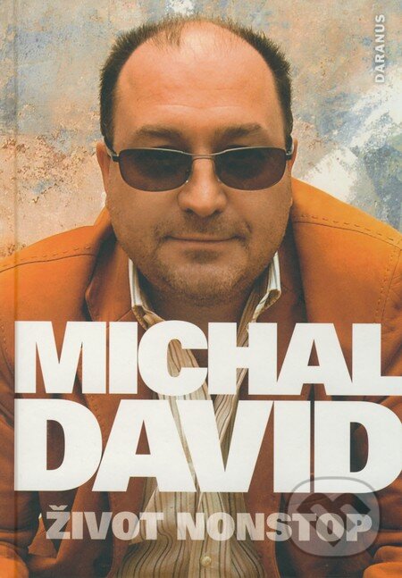 Kniha: Michal David - Život nonstop (Dušan Spáčil, Michal David a Zuzana Pšenicová). Daranus, 2008 Kniha: Michal David - Život nonstop (Dušan Spáčil, Michal David a Zuzana Pšenicová). Daranus, 2008