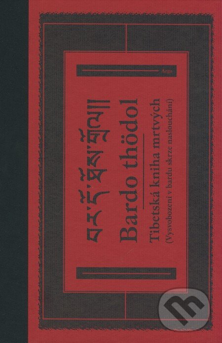 Tibetská kniha mrtvých (Vysvobození v bardu skrze naslouchání), Argo, 2008
