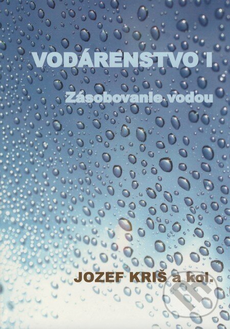 Kniha: Vodárenstvo I (Jozef Kriš a kolektív). STU, 2008 Kniha: Vodárenstvo I (Jozef Kriš a kolektív). STU, 2008