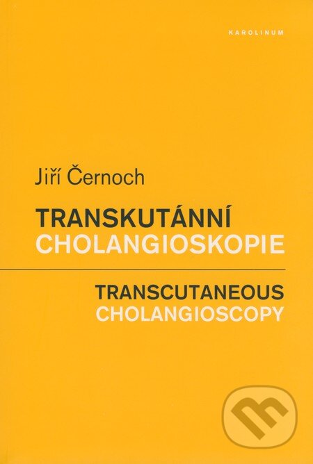 Kniha: Transkutánní cholangioskopie / Transcutaneous Cholangioscopy (Jiří Černoch). Karolinum, 2008 Kniha: Transkutánní cholangioskopie / Transcutaneous Cholangioscopy (Jiří Černoch). Karolinum, 2008