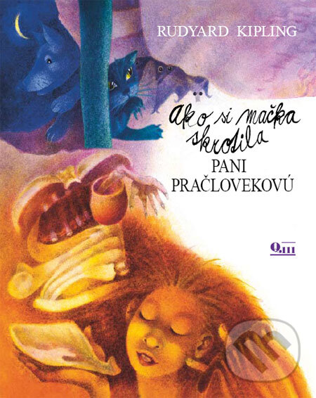 Kniha: Ako si mačka skrotila pani pračlovekovú (Rudyard J. Kipling). Q111, 2008 Kniha: Ako si mačka skrotila pani pračlovekovú (Rudyard J. Kipling). Q111, 2008