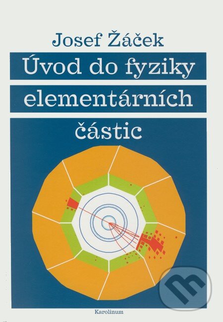 Kniha: Úvod do fyziky elementárních částic (Josef Žáček). Karolinum, 2005 Kniha: Úvod do fyziky elementárních částic (Josef Žáček). Karolinum, 2005