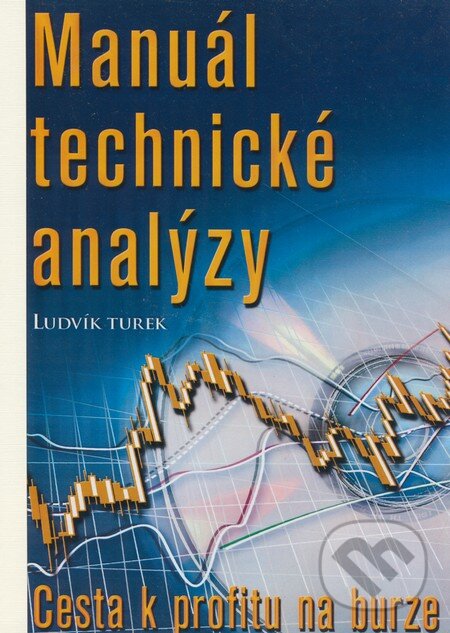 Kniha: Manuál technické analýzy (Ludvík Turek). Czechwealth, 2008 Kniha: Manuál technické analýzy (Ludvík Turek). Czechwealth, 2008