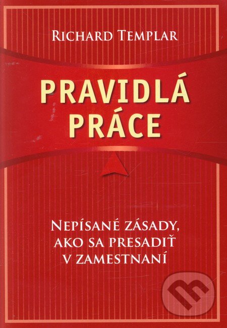 Kniha: Pravidlá práce (Richard Templar). Eastone Books, 2008 Kniha: Pravidlá práce (Richard Templar). Eastone Books, 2008