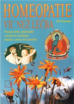 Kniha: Homeopatie - víc než léčba (Jiří Čehovský). Alternativa, 1999 Kniha: Homeopatie - víc než léčba (Jiří Čehovský). Alternativa, 1999