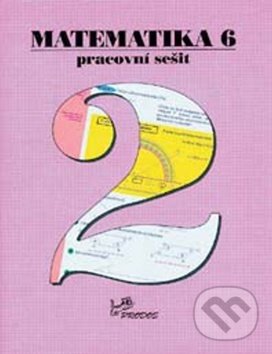 Kniha: Matematika 6 Pracovní sešit 2 (Hana Lišková, Josef Molnár a Milan Kopecký). Prodos, 2011 Kniha: Matematika 6 Pracovní sešit 2 (Hana Lišková, Josef Molnár a Milan Kopecký). Prodos, 2011