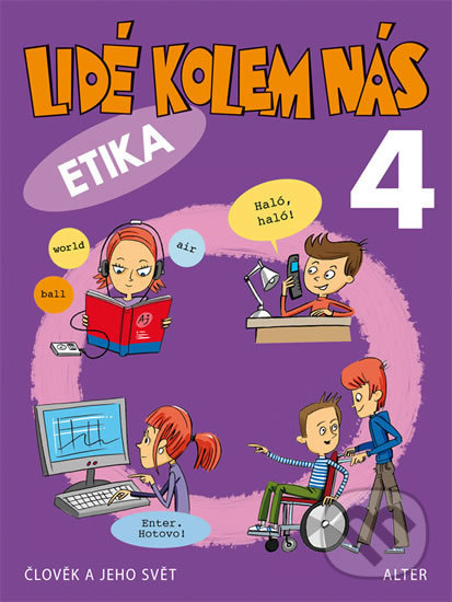Kniha: Lidé kolem nás 4 Etika (Alena Šotolová, L. Bradáčová a Milan Starý). Alter Kniha: Lidé kolem nás 4 Etika (Alena Šotolová, L. Bradáčová a Milan Starý). Alter