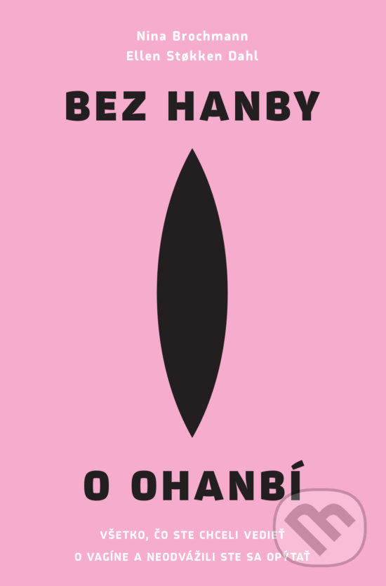 Kniha: Bez hanby o ohanbí (Ellen Stokken Dahl a Nina Brochmann). Slovart, 2019 Kniha: Bez hanby o ohanbí (Ellen Stokken Dahl a Nina Brochmann). Slovart, 2019