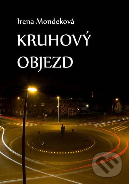 E-kniha: Kruhový objezd (Irena Mondeková). E-knihy jedou E-kniha: Kruhový objezd (Irena Mondeková). E-knihy jedou