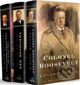 Kniha: Theodore Roosevelt Trilogy (Edmund Morris). Bravo Ltd, 2010 Kniha: Theodore Roosevelt Trilogy (Edmund Morris). Bravo Ltd, 2010