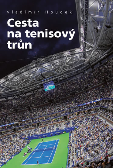 Kniha: Cesta na tenisový trůn (Vladimír Houdek). Universum, 2019 Kniha: Cesta na tenisový trůn (Vladimír Houdek). Universum, 2019