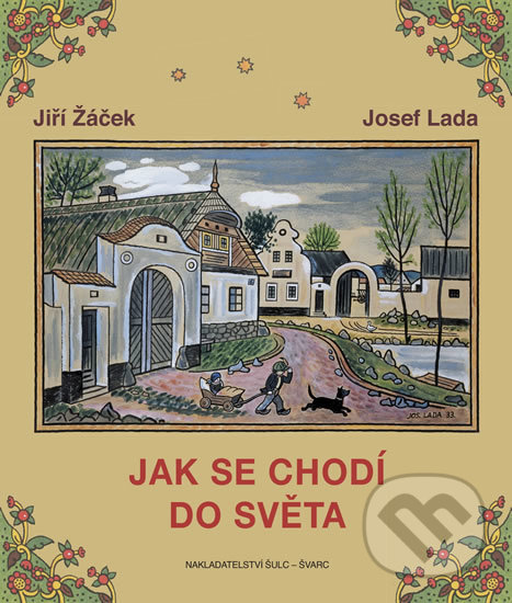 Kniha: Jak se chodí do světa (Jiří Žáček). Šulc - Švarc, 2019 Kniha: Jak se chodí do světa (Jiří Žáček). Šulc - Švarc, 2019