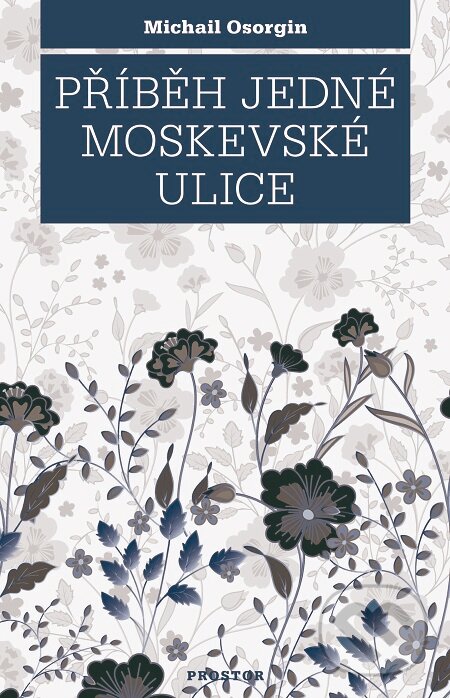 E-kniha: Příběh jedné moskevské ulice (Michail Osorgin). Prostor, 2018 E-kniha: Příběh jedné moskevské ulice (Michail Osorgin). Prostor, 2018