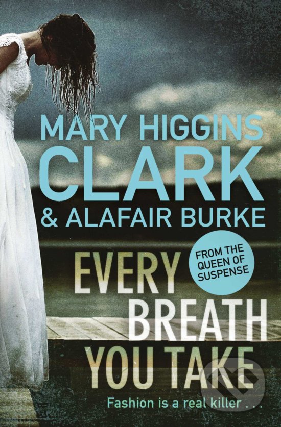 Kniha: Every Breath You Take (Alafair Burke a Mary Higgins Clark). Simon & Schuster, 2018 Kniha: Every Breath You Take (Alafair Burke a Mary Higgins Clark). Simon & Schuster, 2018