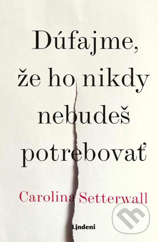 Kniha: Dúfajme, že ho nikdy nebudeš potrebovať (Carolina Setterwall). Lindeni, 2019 Kniha: Dúfajme, že ho nikdy nebudeš potrebovať (Carolina Setterwall). Lindeni, 2019
