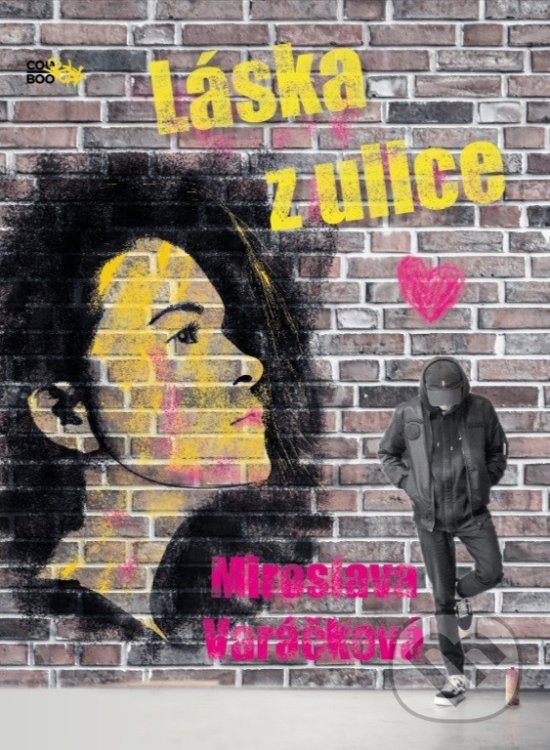 Kniha: Láska z ulice (Miroslava Varáčková). CooBoo SK, 2019 Kniha: Láska z ulice (Miroslava Varáčková). CooBoo SK, 2019