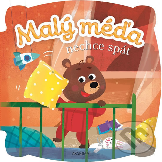 Kniha: Malý méďa nechce spát (Agnieszka Bator a Ewa Nawrocka). Aksjomat, 2019 Kniha: Malý méďa nechce spát (Agnieszka Bator a Ewa Nawrocka). Aksjomat, 2019