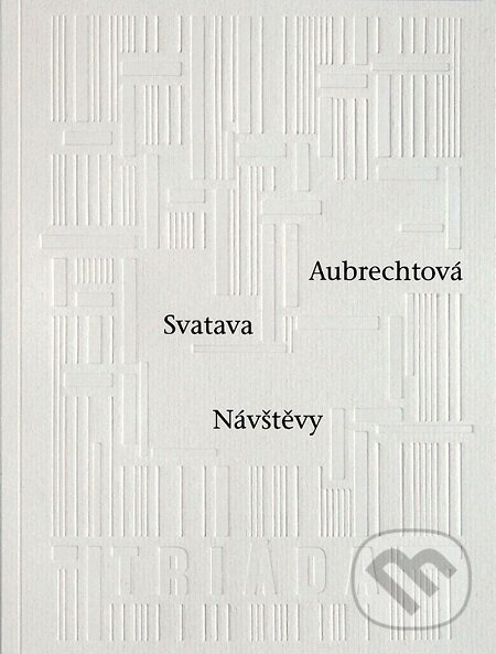 E-kniha: Návštěvy (Svatava Aubrechtová). Triáda, 2019 E-kniha: Návštěvy (Svatava Aubrechtová). Triáda, 2019