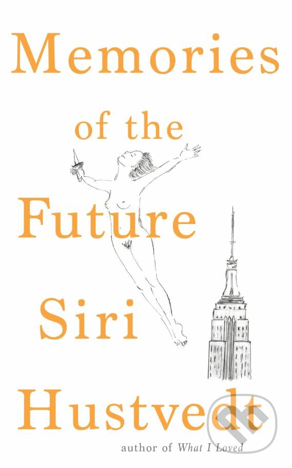 Kniha: Memories of the Future (Siri Hustvedt). Sceptre, 2019 Kniha: Memories of the Future (Siri Hustvedt). Sceptre, 2019