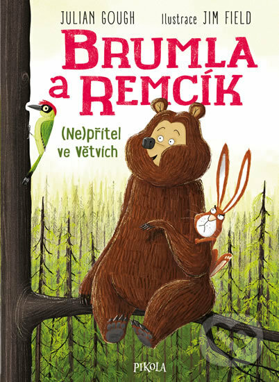 Kniha: Brumla a Remcik 2: (Ne)přítel ve větvích (Julian Gough). Pikola, 2019 Kniha: Brumla a Remcik 2: (Ne)přítel ve větvích (Julian Gough). Pikola, 2019