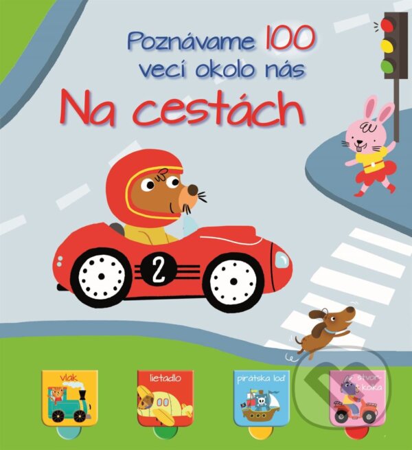 Kniha: Poznávame 100 vecí okolo nás: Na cestách (YoYo Books). YoYo Books, 2019 Kniha: Poznávame 100 vecí okolo nás: Na cestách (YoYo Books). YoYo Books, 2019