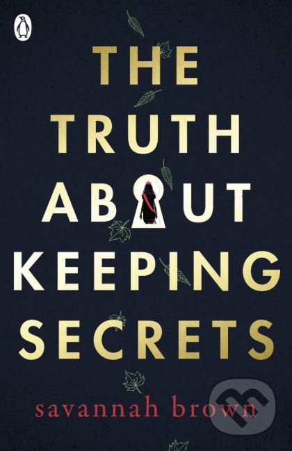 Kniha: The Truth About Keeping Secrets (Savannah Brown). Penguin Books, 2019 Kniha: The Truth About Keeping Secrets (Savannah Brown). Penguin Books, 2019
