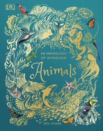 Kniha: An Anthology of Intriguing Animals (Ben Hoare). Dorling Kindersley, 2018 Kniha: An Anthology of Intriguing Animals (Ben Hoare). Dorling Kindersley, 2018