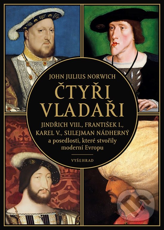 Kniha: Čtyři vladaři (John Julius Norwich). Vyšehrad, 2019 Kniha: Čtyři vladaři (John Julius Norwich). Vyšehrad, 2019