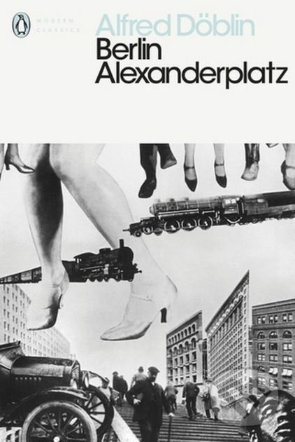 Kniha: Berlin Alexanderplatz (Alfred Döblin). Penguin Books, 2019 Kniha: Berlin Alexanderplatz (Alfred Döblin). Penguin Books, 2019