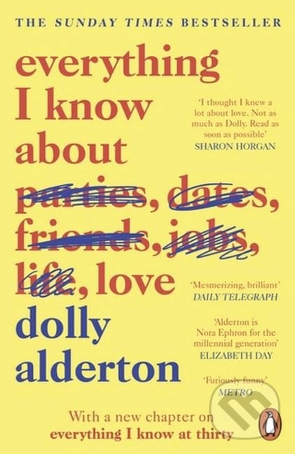 Everything I Know About Love - Dolly Alderton, Penguin Books, 2019