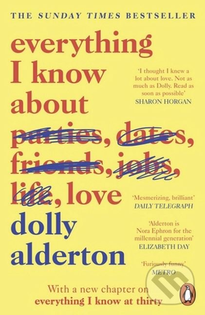 Kniha: Everything I Know About Love (Dolly Alderton). Penguin Books, 2019 Kniha: Everything I Know About Love (Dolly Alderton). Penguin Books, 2019