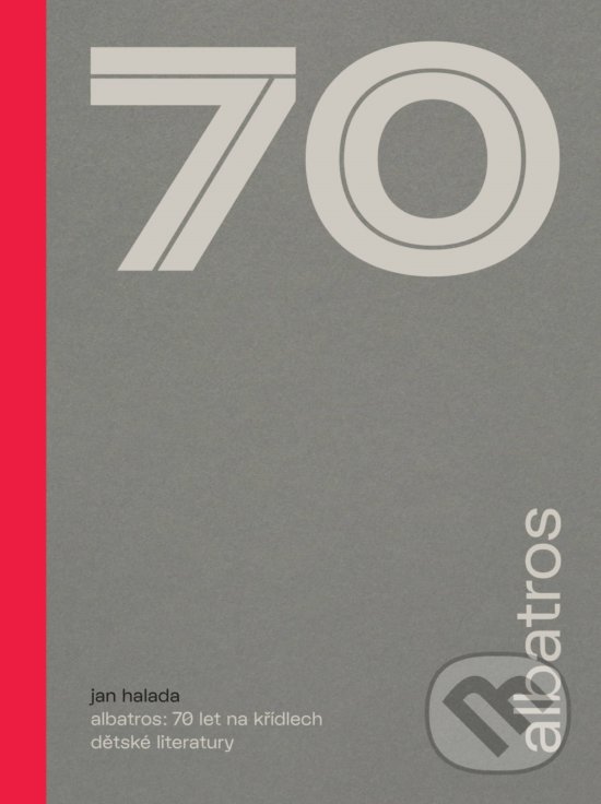 Kniha: Albatros: 70 let na křídlech dětské literatury (Jan Halada). Albatros CZ, 2019 Kniha: Albatros: 70 let na křídlech dětské literatury (Jan Halada). Albatros CZ, 2019