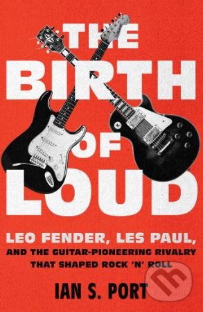 Kniha: The Birth of Loud (Ian S. Port). Scribner, 2019 Kniha: The Birth of Loud (Ian S. Port). Scribner, 2019