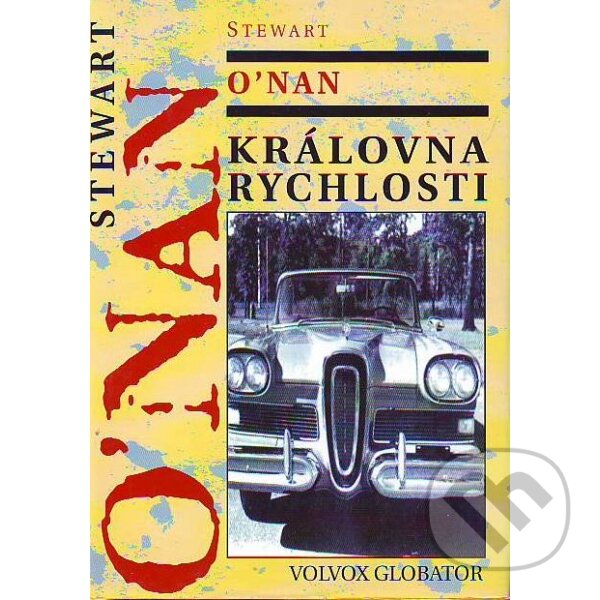 Kniha: Královna rychlosti (Stewart O’Nan). Volvox Globator, 2000 Kniha: Královna rychlosti (Stewart O’Nan). Volvox Globator, 2000
