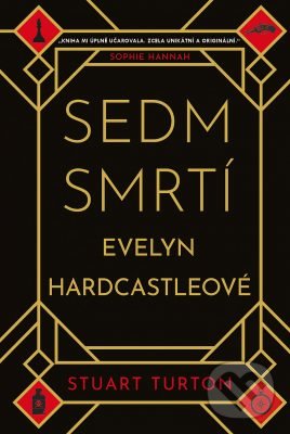 Kniha: Sedm smrtí Evelyn Hardcastleové (Stuart Turton). Edice knihy Omega, 2019 Kniha: Sedm smrtí Evelyn Hardcastleové (Stuart Turton). Edice knihy Omega, 2019