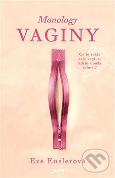 Kniha: Monology vaginy (Eve Ensler). Jota, 2019 Kniha: Monology vaginy (Eve Ensler). Jota, 2019