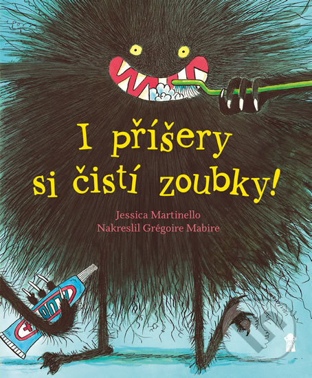 Kniha: I příšery si čistí zoubky! (Jessica Martinello). Pikola, 2019 Kniha: I příšery si čistí zoubky! (Jessica Martinello). Pikola, 2019