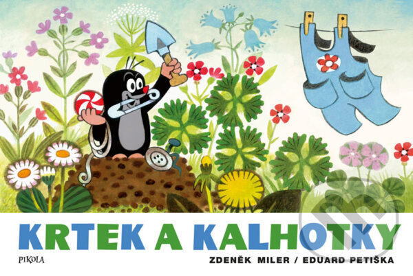 Kniha: Krtek a kalhotky (Eduard Petiška a Zdeněk Miler). Pikola, 2019 Kniha: Krtek a kalhotky (Eduard Petiška a Zdeněk Miler). Pikola, 2019