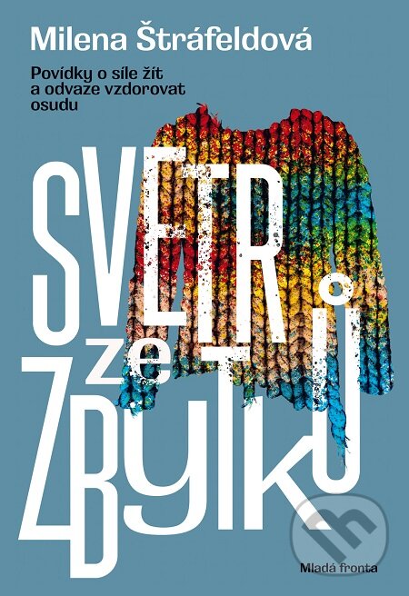 E-kniha: Svetr ze zbytků (Milena Štráfeldová). Mladá fronta, 2018 E-kniha: Svetr ze zbytků (Milena Štráfeldová). Mladá fronta, 2018