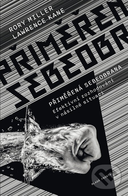 E-kniha: Přiměřená sebeobrana (Lawrence Kane a Rory Miller). Mladá fronta, 2018 E-kniha: Přiměřená sebeobrana (Lawrence Kane a Rory Miller). Mladá fronta, 2018