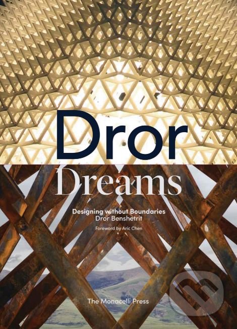 Kniha: Dror Dreams (Aric Chen a Dror Benshetrit). Monacelli Press, 2019 Kniha: Dror Dreams (Aric Chen a Dror Benshetrit). Monacelli Press, 2019