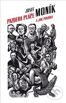Kniha: Pazdera pláče a jiné povídky (Josef Moník). Prostor, 2019 Kniha: Pazdera pláče a jiné povídky (Josef Moník). Prostor, 2019