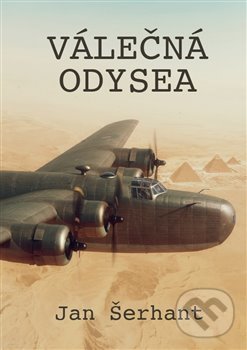 Kniha: Válečná odysea (Jan Šerhant). Vintage Aviation, 2019 Kniha: Válečná odysea (Jan Šerhant). Vintage Aviation, 2019