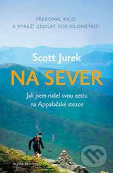 Kniha: Na sever (Scott Jurek). Mladá fronta, 2019 Kniha: Na sever (Scott Jurek). Mladá fronta, 2019