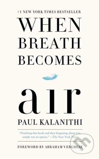 Kniha: When Breath Becomes Air (Paul Kalanithi). Random House, 2019 Kniha: When Breath Becomes Air (Paul Kalanithi). Random House, 2019