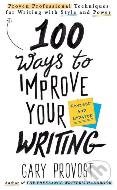 Kniha: 100 Ways To Improve Your Writing (Gary Provost). Berkley Books, 2019 Kniha: 100 Ways To Improve Your Writing (Gary Provost). Berkley Books, 2019