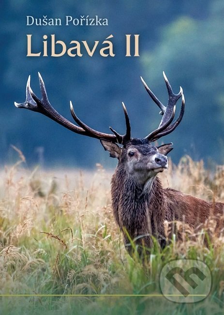 Kniha: Libavá II (Dušan Pořízka). Lesnická práce, 2018 Kniha: Libavá II (Dušan Pořízka). Lesnická práce, 2018