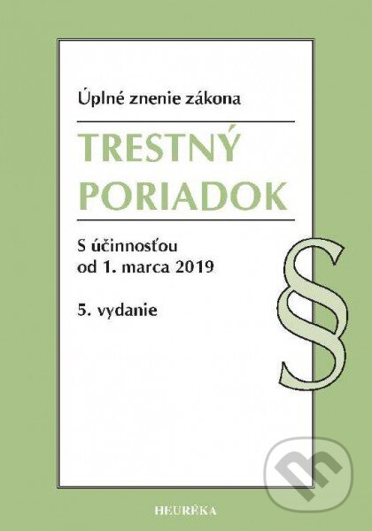 Kniha: Trestný poriadok (Autorský kolektív). Heuréka, 2019 Kniha: Trestný poriadok (Autorský kolektív). Heuréka, 2019