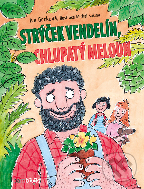 E-kniha: Strýček Vendelín, chlupatý meloun (Iva Gecková a Michal Sušina). Grada, 2018 E-kniha: Strýček Vendelín, chlupatý meloun (Iva Gecková a Michal Sušina). Grada, 2018